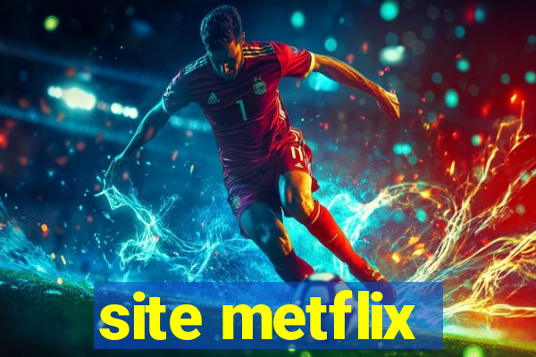 site metflix